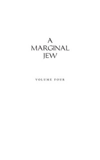 John P. Meier — A Marginal Jew: Rethinking the Historical Jesus, Law and Love