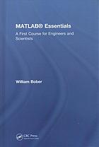 BOBER, WILLIAM — MATLAB Essentials : A First Course for Engineers and Scientists