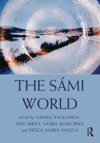 Sanna Valkonen (editor), Áile Aikio (editor), Saara Alakorva (editor), Sigga-Marja Magga (editor) — The Sámi World