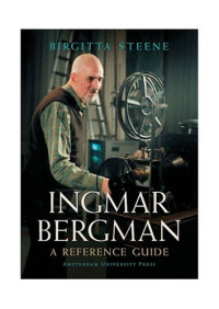 Birgitta Steene — Ingmar Bergman: A Reference Guide