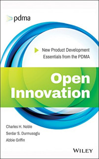 Abbie Griffin, Charles Noble, Serdar Durmusoglu — Open Innovation: New Product Development Essentials from the PDMA