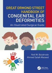 Neil W. Bulstrode, Ahmed Salah Mazeed — Great Ormond Street Handbook of Congenital Ear ‎Deformities: An Illustrated Surgical Guide
