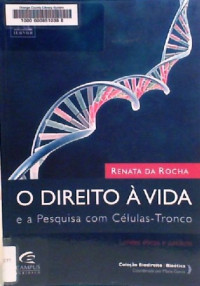 Renata Rocha (Auth.) — O Direito À Vida e a Pesquisa Em Células-tronco