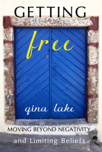 Gina Lake — Getting Free: Moving Beyond Negativity and Limiting Beliefs