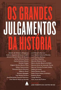 José Roberto de Castro Neves — Os grandes julgamentos da história