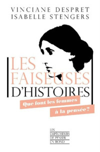 Vinciane Despret, Isabelle Stengers — Les faiseuses d'histoires