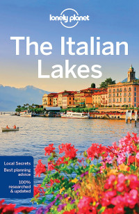Lonely Planet, Paula Hardy, Marc Di Duca, Regis St Louis — Lonely Planet The Italian Lakes