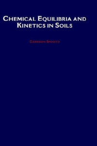 Garrison Sposito — Chemical Equilibria and Kinetics in Soils