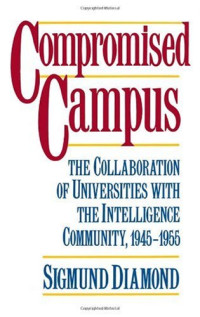 Sigmund Diamond — Compromised Campus: The Collaboration of Universities with the Intelligence Community, 1945-1955