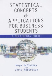 Moya McCloskey, Chris Robertson — Business Statistics: A Multimedia Guide to Concepts and Applications