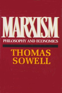 Thomas Sowell — Marxism: Philosophy and Economics