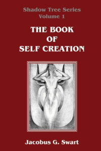 Jacobus G Swart — The book of self creation
