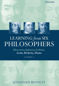 Jonathan Bennett — Learning from Six Philosophers: Descartes, Spinoza, Leibniz, Locke, Berkeley, Hume,