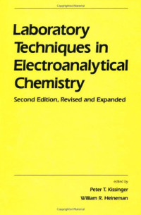 Peter Kissinger, William R. Heineman — Laboratory Techniques in Electroanalytical Chemistry, Second Edition, Revised and Expanded
