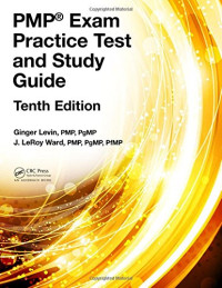Ginger Levin, J. LeRoy Ward — PMP® Exam Practice Test and Study Guide, Tenth Edition