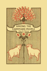 Clara Dillingham Pierson — Among the Farmyard People
