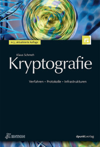 Klaus Schmeh — Kryptografie: Verfahren, Protokolle, Infrastrukturen
