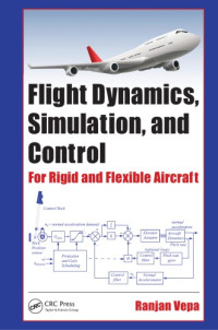 Ranjan Vepa — Flight Dynamics, Simulation, and Control: For Rigid and Flexible Aircraft