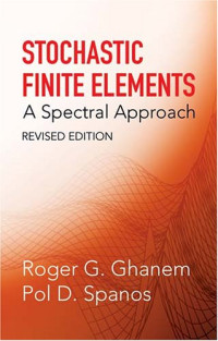 Roger G. Ghanem, Pol D. Spanos — Stochastic finite elements: A spectral approach