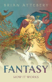 Brian Attebery — Fantasy: How It Works