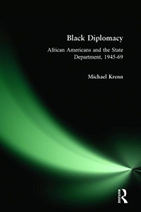 Michael Krenn — Black Diplomacy: African Americans and the State Department, 1945-69