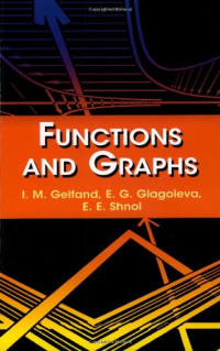 I. M. Gelfand, E. G. Glagoleva, E. E. Shnol — Functions and Graphs