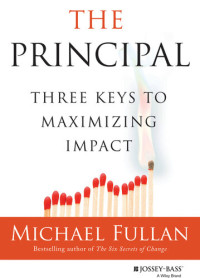 Michael Fullan — The Principal: Three Keys to Maximizing Impact