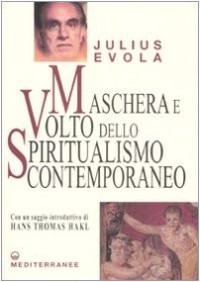 Julius Evola, G. De Turris (editor) — Maschera e volto dello spiritualismo contemporaneo