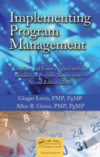 Ginger Levin, Allen R. Green — Implementing Program Management: Templates and Forms Aligned with the Standard for Program Management - Second Edition (2008)