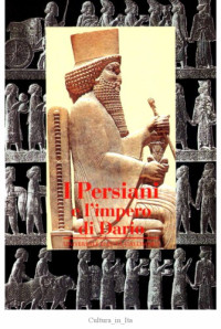 Pierre Briant — I Persiani e l'impero di Dario