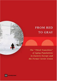 Mukesh Chawla ; Gordon Betcherman ; Arup Banerji — From Red to Gray: The ''Third Transition'' of Aging Populations in Eastern Europe and the Former Soviet Union (World Bank Working Paper)