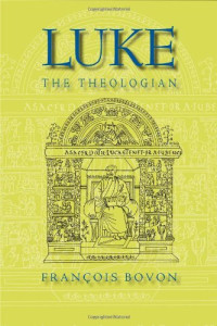 Francois Bovon — Luke the Theologian: Fifty-Five Years of Research (1950-2005)