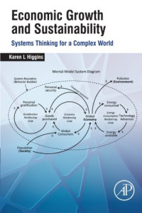Karen L. Higgins — Economic Growth and Sustainability: Systems Thinking for a Complex World