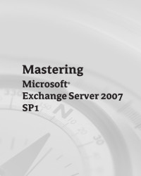 Jim McBee(auth.) — Mastering Microsoft® Exchange Server 2007 SP1