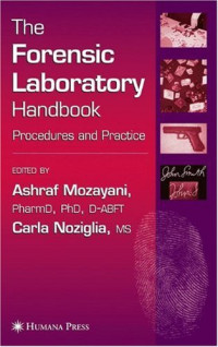 Ashraf Mozayani, Carla Noziglia — The forensic laboratory handbook: procedures and practice