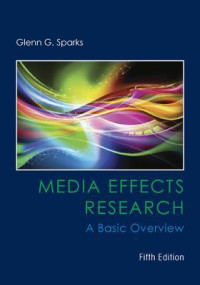 Glenn Grayson Sparks — Media Effects Research: A Basic Overview