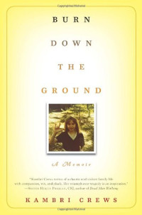 Kambri Crews — Burn Down the Ground: A Memoir
