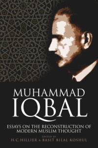 Chad Hillier; Basit Koshul — Muhammad Iqbal: Essays on the Reconstruction of Modern Muslim Thought