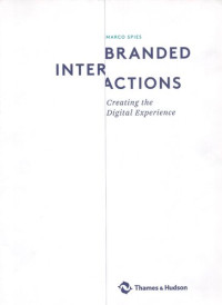 Marco Spies (editor) — Branded Interactions: Creating the Digital Experience