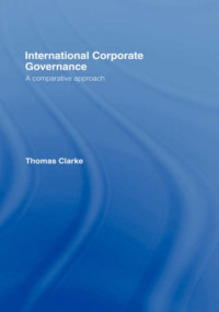 Thomas Clarke — International Corporate Governance - A Comparative Perspective
