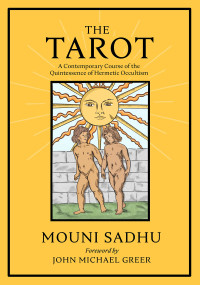Mouni Sadhu — The Tarot : A Contemporary Course of the Quintessence of Hermetic Occultism