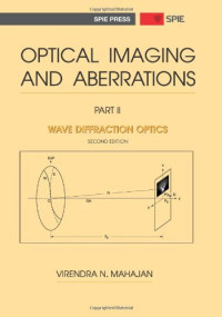 Virendra N. Mahajan — Optical Imaging and Aberrations, Part II. Wave Diffraction Optics