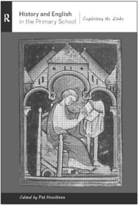 Pat Hoodless — History and English in the Primary School - Exploiting the Links