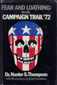 Hunter S. Thompson — Fear and Loathing on the Campaign Trail '72