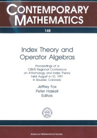 Jeffrey Fox, Peter Haskell (ed.) — Index Theory and Operator Algebras: Proceedings of a Cbms Regional Conference Held August 6-10, 1991 With Support from the National Science Foundati