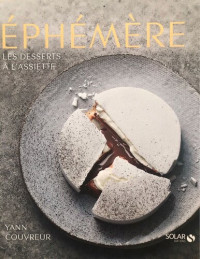 Yann Couvreur — Ephémère: Les desserts à l'assiette de Yann Couvreur