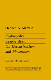 Stephen W. Melville — Philosophy Beside Itself - On Deconstruction and Modernism