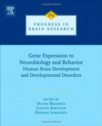 Oliver Braddick, Janette Atkinson and Giorgio M. Innocenti (Editors) — Gene Expression to Neurobiology and Behavior - Human Brain Development and Developmental Disorders