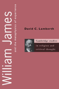 David C. Lamberth — William James and the Metaphysics of Experience