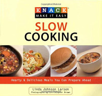 Larsen, Linda Johnson; Christopher Shane — Knack Slow Cooking: Hearty & Delicious Meals You Can Prepare Ahead